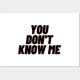 You dont know me Posters and Art